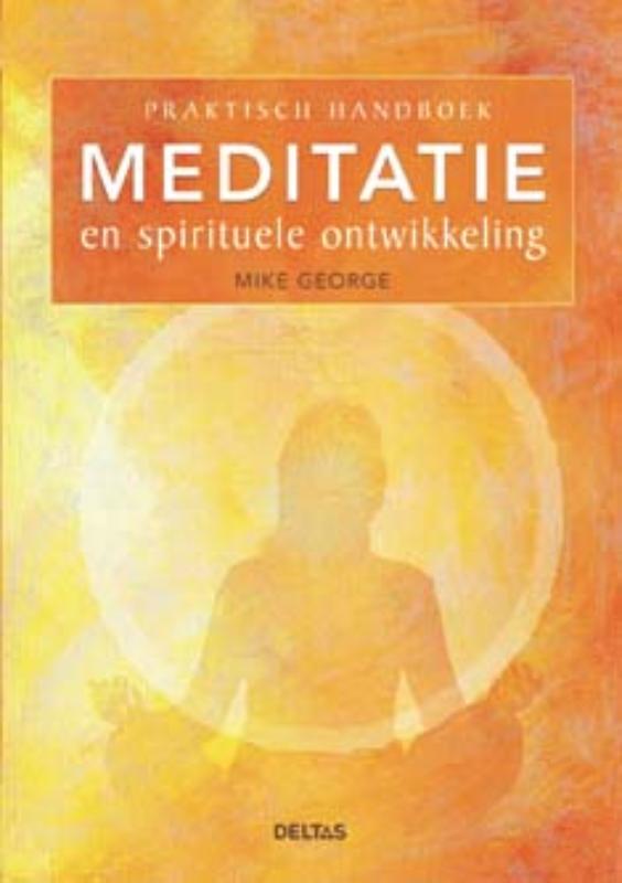 Praktisch Handboek Meditatie En Spirituele Ontwikkeling