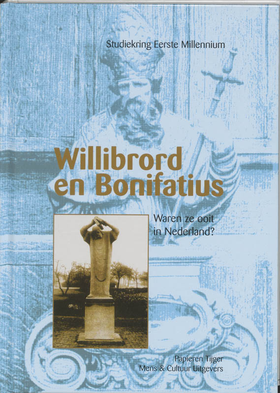 Willibrord en Bonifatius / Vergeten Verleden van de Lage Landen
