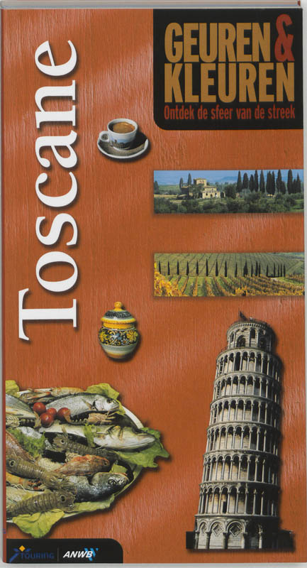 Geuren en kleuren Toscane / ANWB