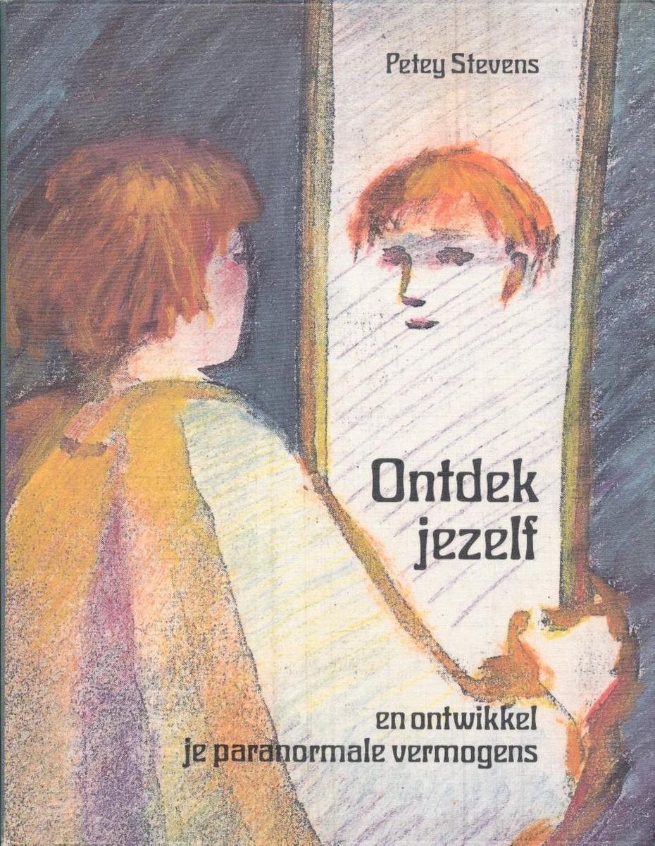 Ontdek jezelf en ontwikkel je paranormale vermogens / New age