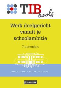 Werk doelgericht vanuit je schoolambitie / TIB tools voor onderwijsprofessionals
