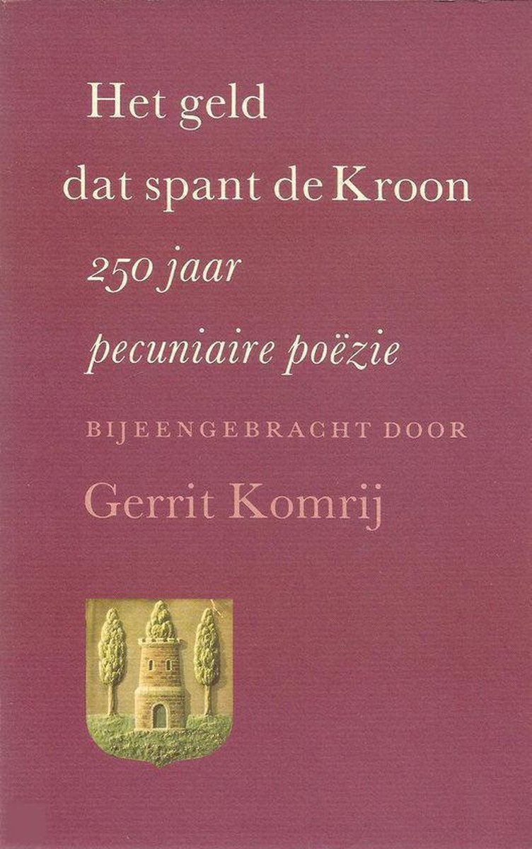 Het geld dat spant de Kroon : 250 jaar pecuniaire poÃ«zie