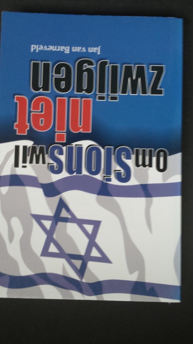 Om Sions Wil Niet Zwijgen