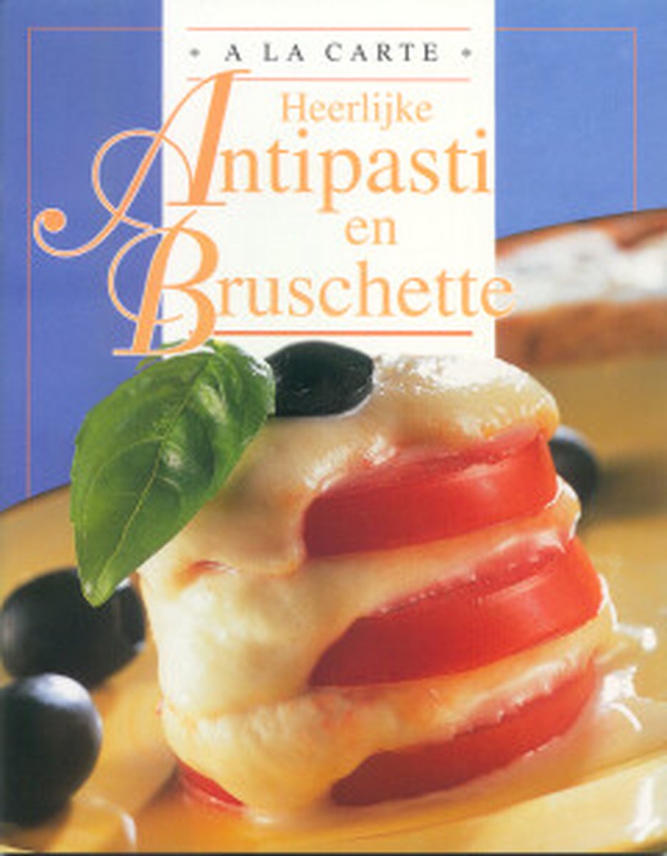 Heerlijke antipasti en bruschette / A la carte