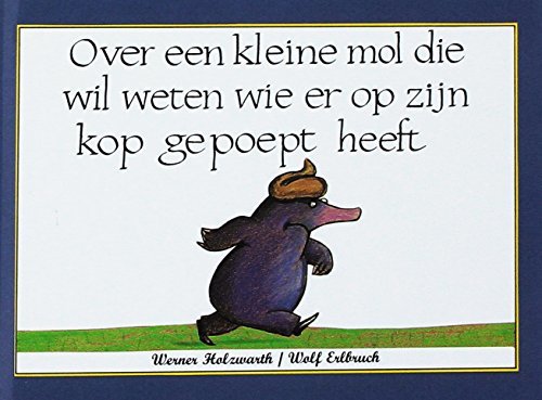Over een kleine mol die wil weten wie er op zijn kop gepoept heeft (5 ex.)