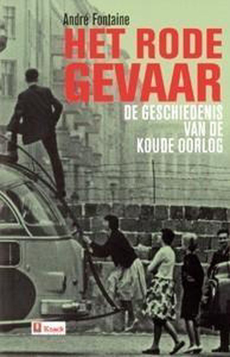 Het rode gevaar: de geschiedenis van de Koude Oorlog 1917-1991