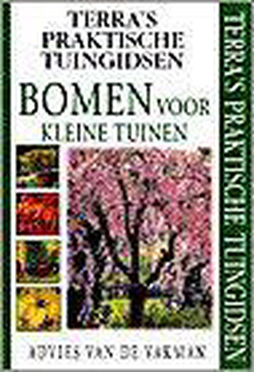 Bomen voor kleine tuinen / Terra's praktische tuingidsen