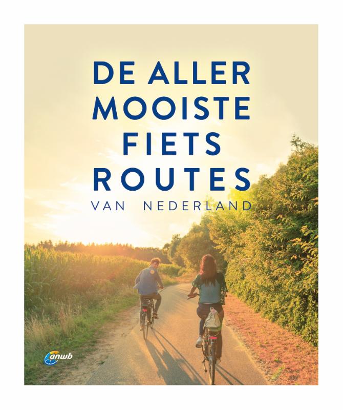 De allermooiste fietsroutes van Nederland / ANWB fietsgids