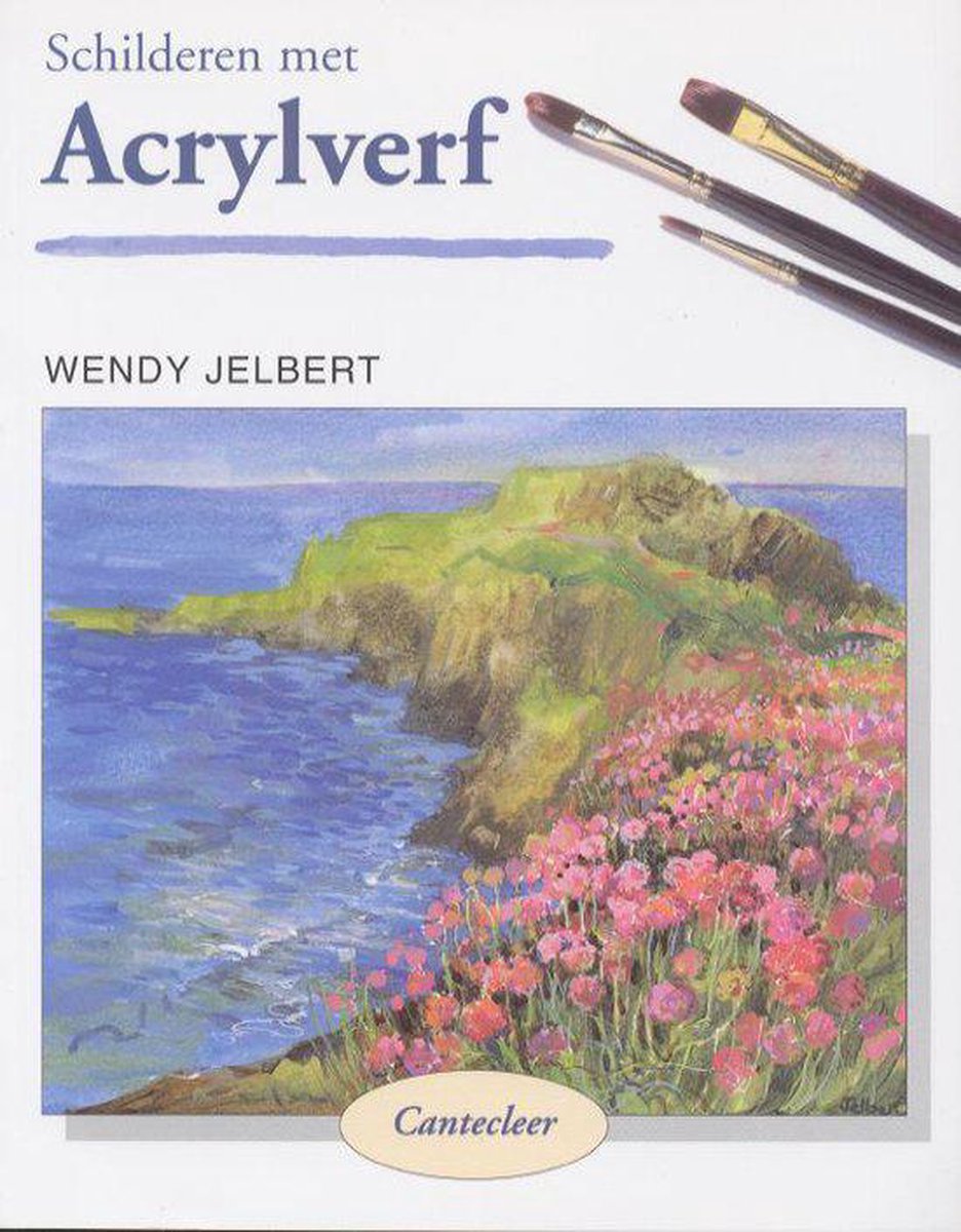 Schilderen met Acrylverf / Cantecleer tekenen & schilderen