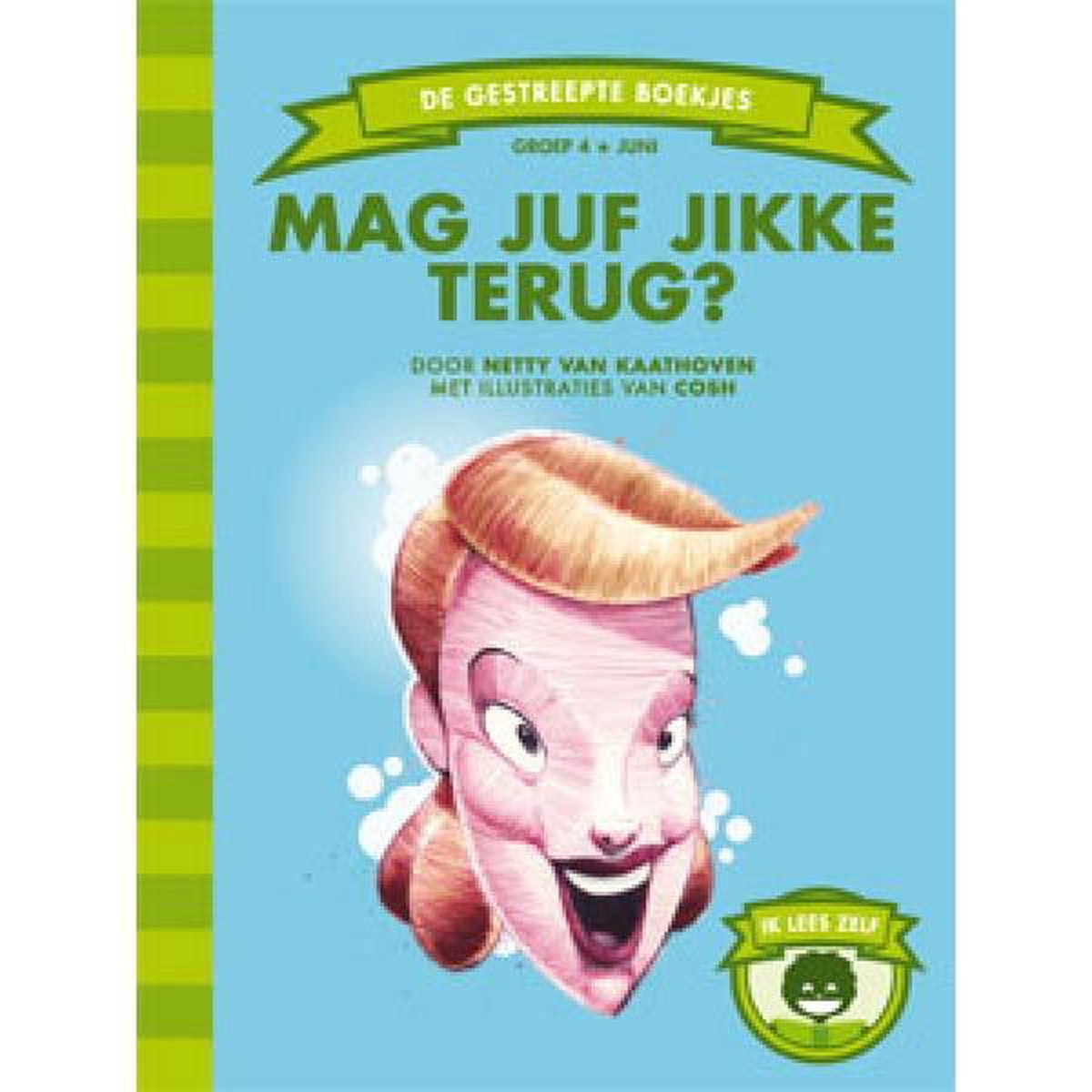 Mag juf Jikke terug? / De Gestreepte Boekjes