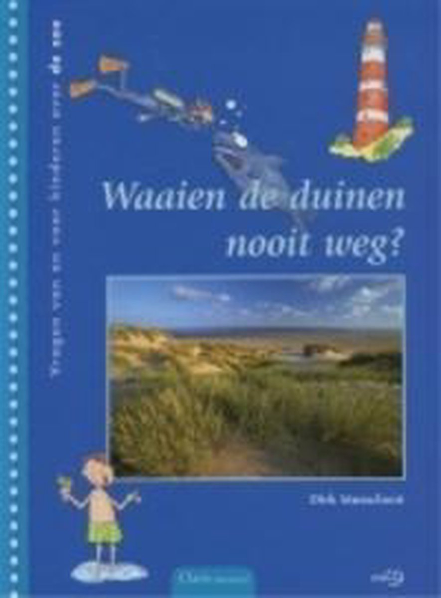 Waaien de duinen nooit weg? / Vragen van en voor kinderen