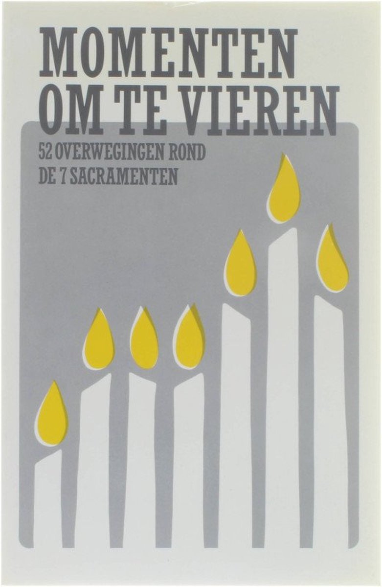 Momenten om te vieren - 52 overwegingen rond de 7 sacramenten