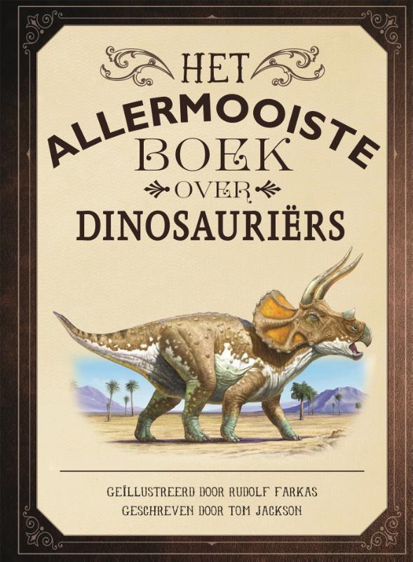 Het allermooiste boek over dinosauriërs / Allermooiste boeken