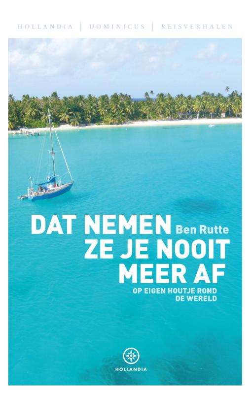 Dat nemen ze je nooit meer af / Hollandia Dominicus Reisverhalen