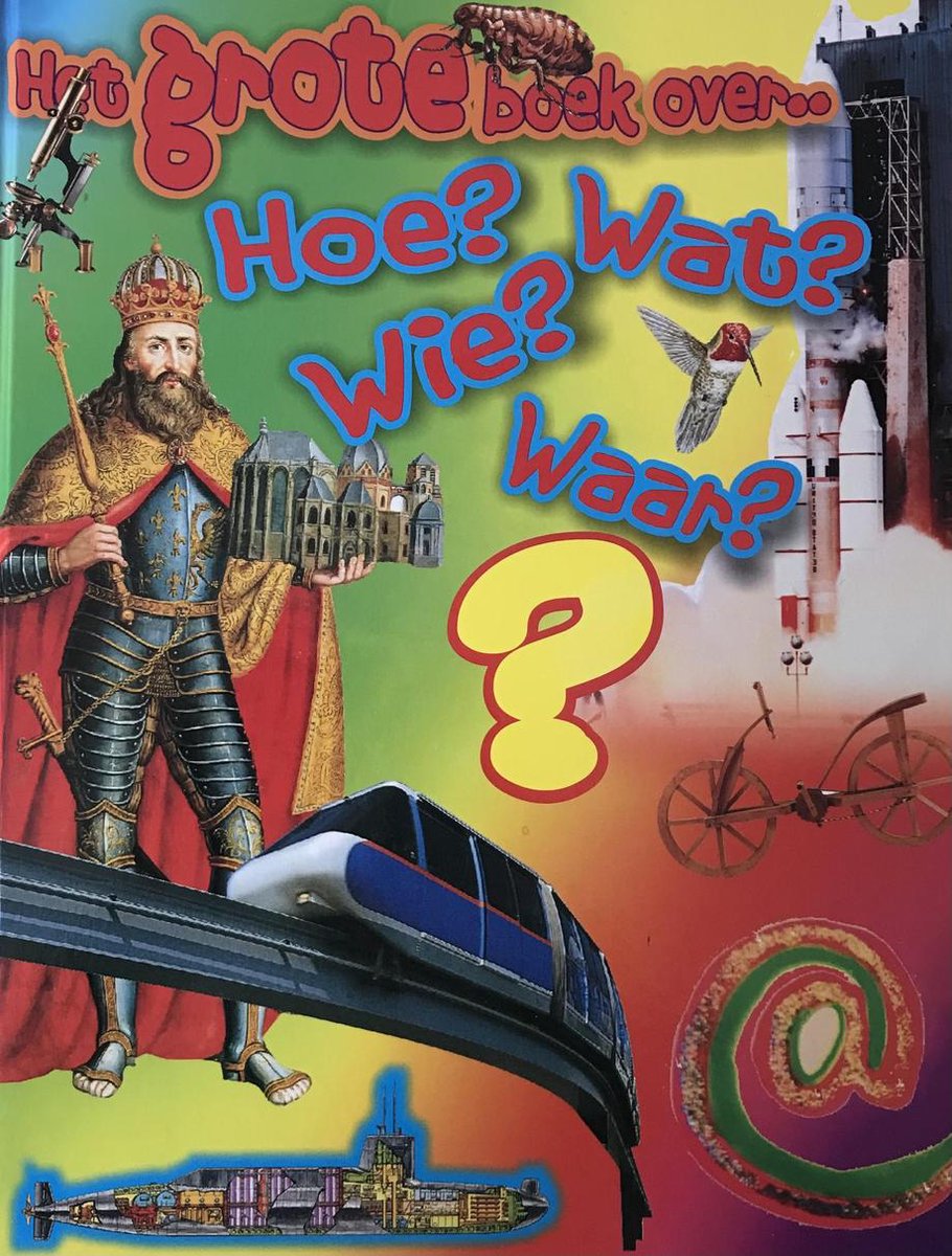 Het groet boek over.... Hoe? Wat? Wie? Waar?
