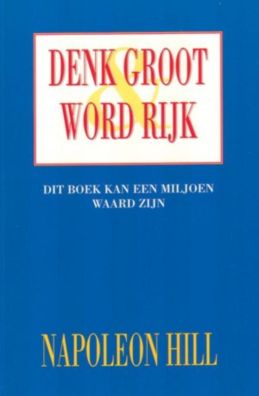 Denk groot & word rijk