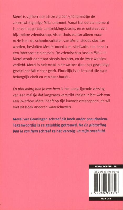 En plotseling ben je van hem achterkant