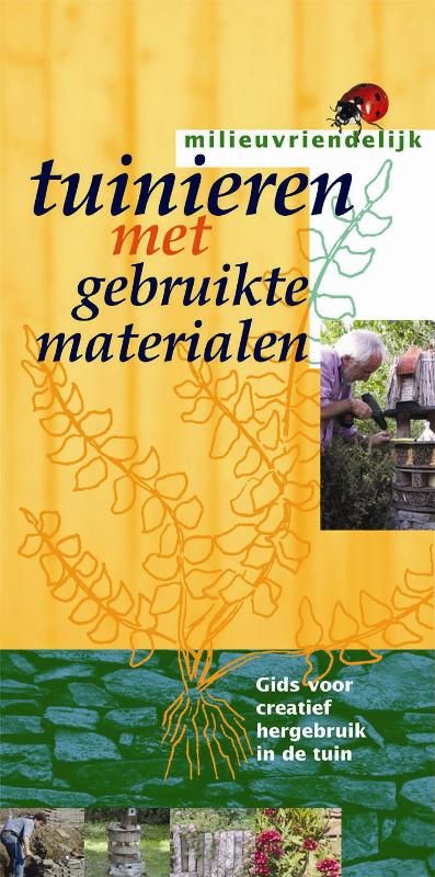 Tuinieren met gebruikte materialen / Milieuvriendelijk tuinieren