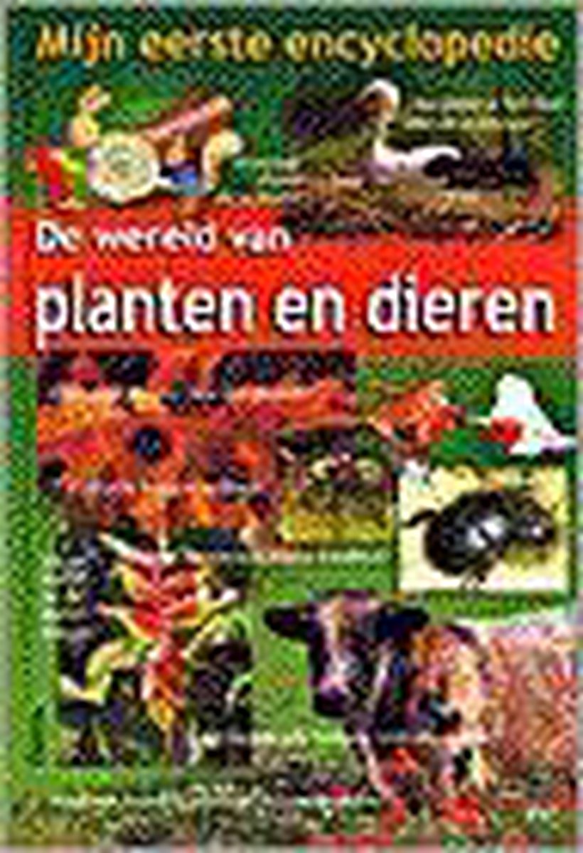 De wereld van planten en dieren / Mijn eerste encyclopedie