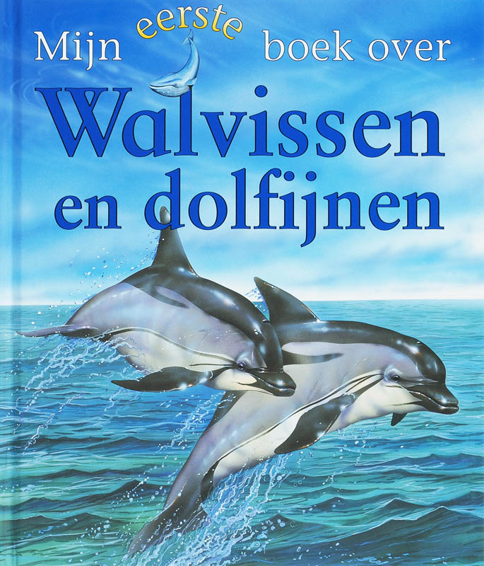 Mijn eerste boek over Walvissen en dolfijnen / Mijn eerste boek over...