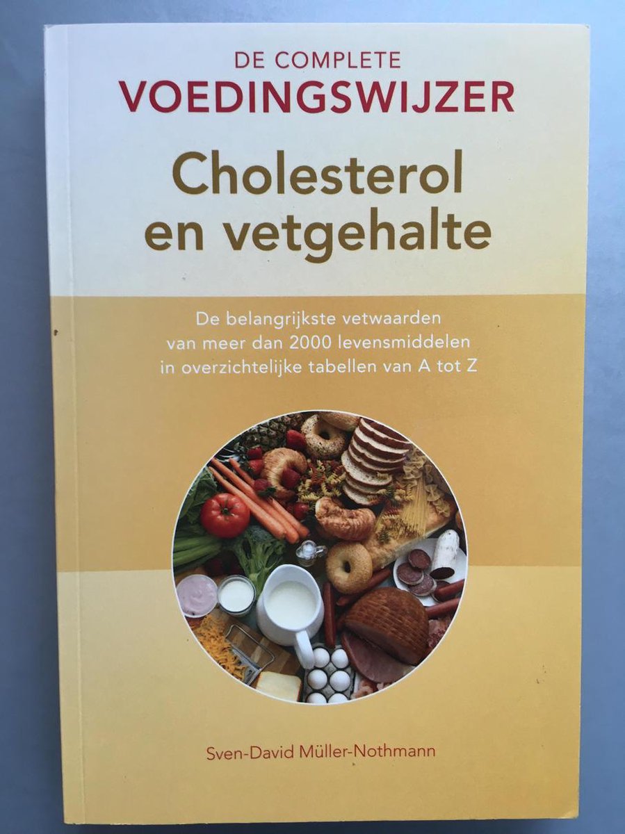 De complete voedingswijzer...Cholesterol en vetgehalte.