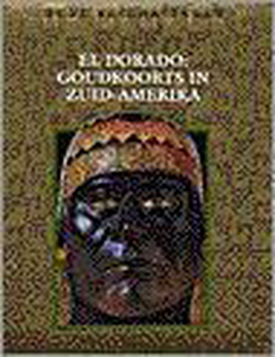 El Dorado: goudkoorts in Zuid-Amerika