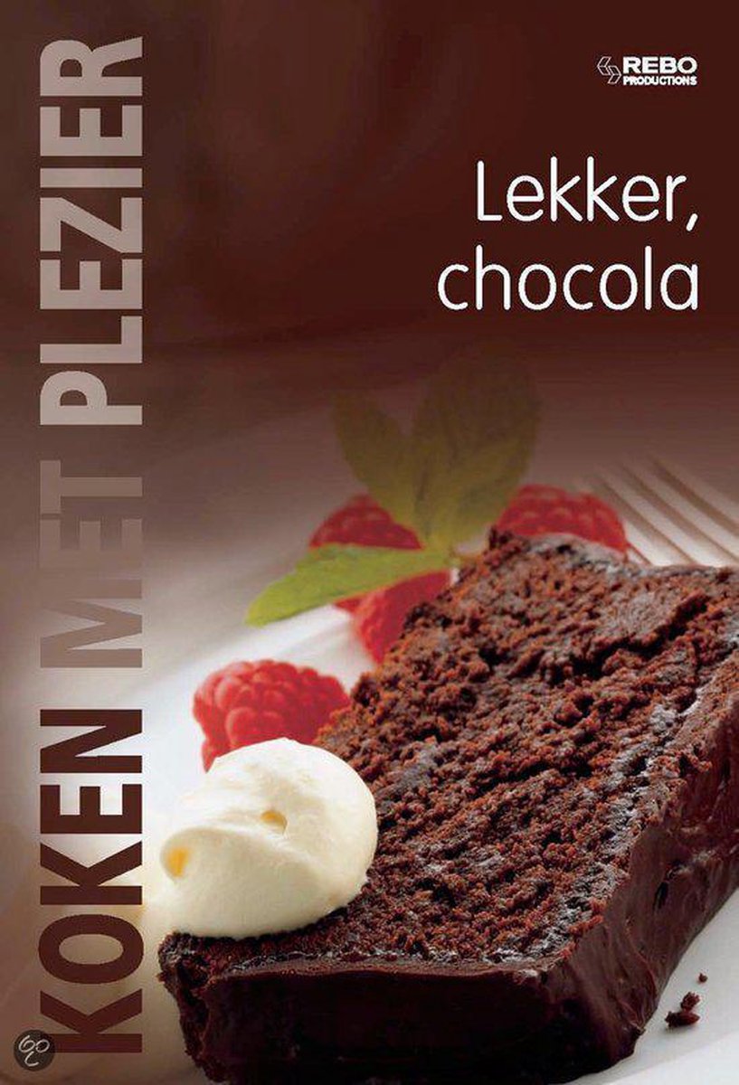 Koken met plezier / Lekker chocolade / Rebo culinair