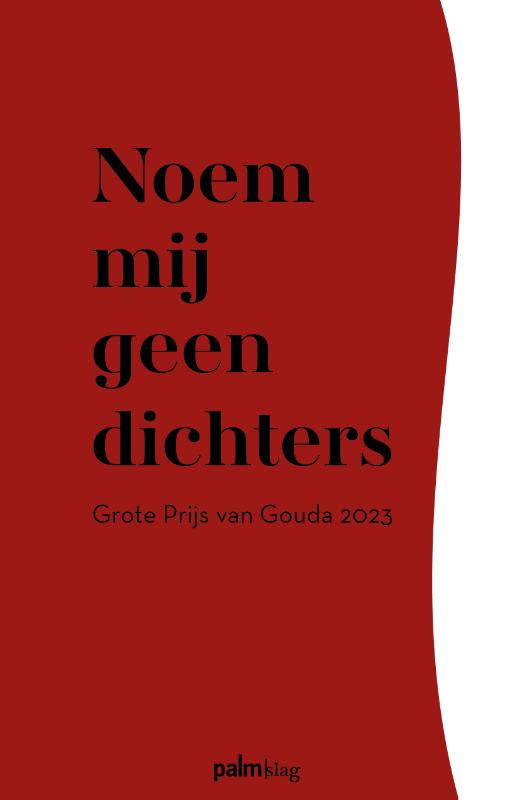 Noem mij geen dichters / Grote Prijs van Gouda