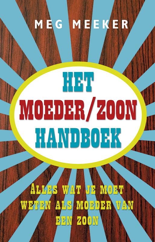 Het moeder/zoon handboek. Alles wat je wilt weten als moeder van een zoon
