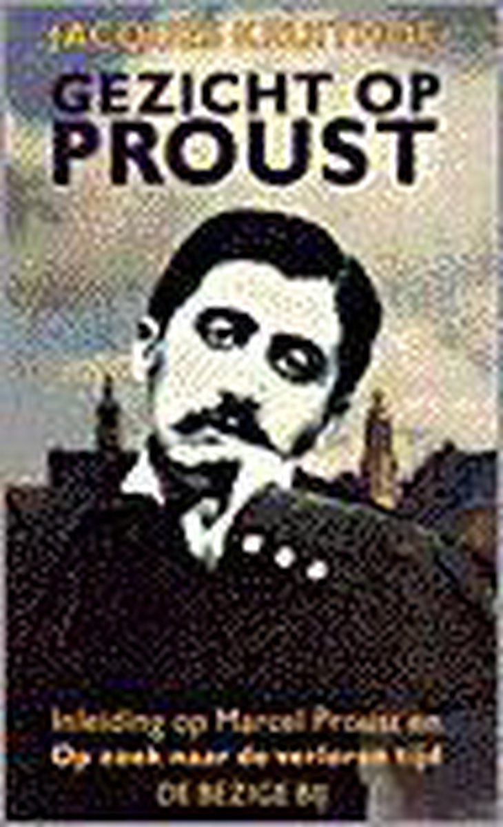 Gezicht op Proust : een inleiding op Marcel Proust en Op zoek naar de verloren tijd