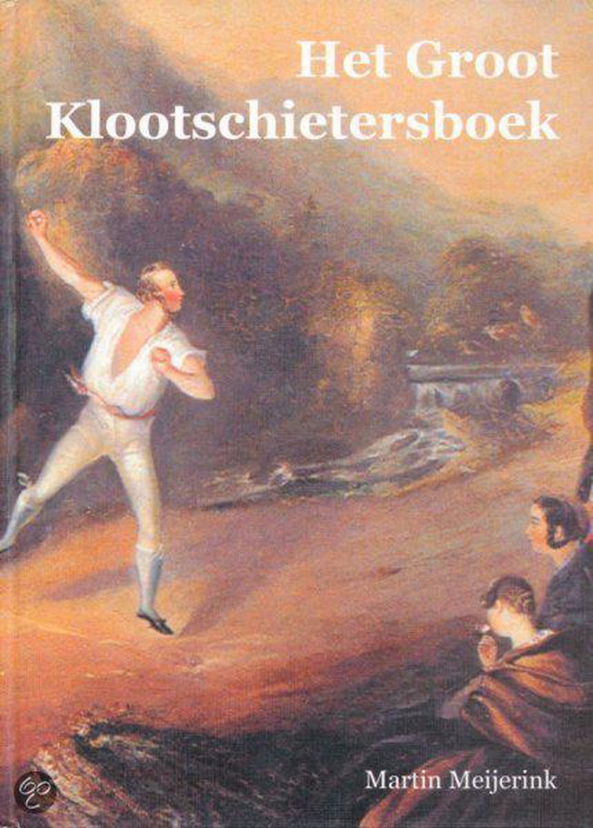 Het Groot Klootschietersboek - M. Meijerink