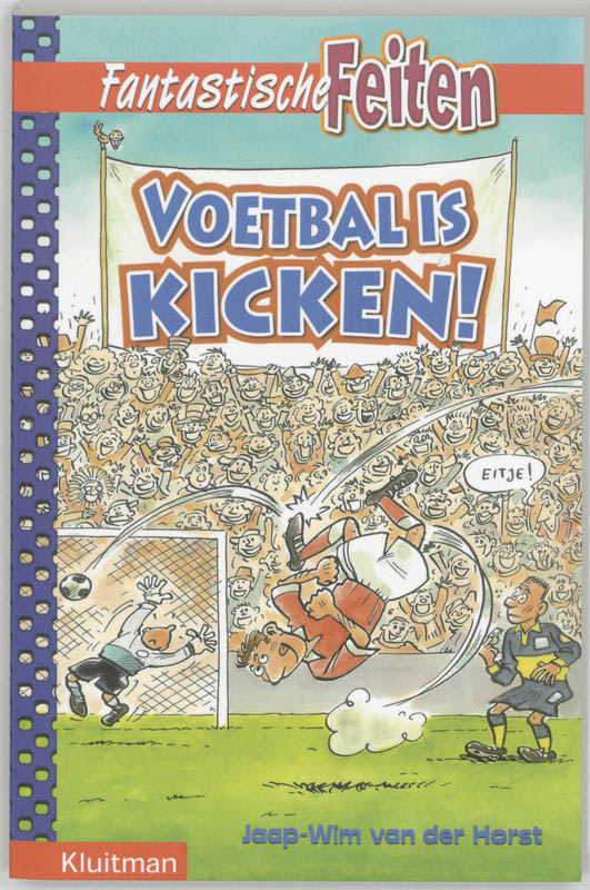 Voetbal is kicken! / Fantastische feiten