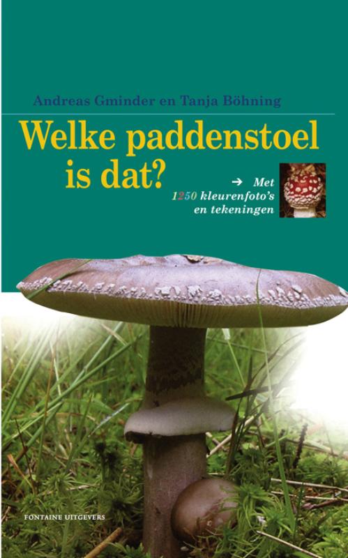 Welke paddenstoel is dat? / Fontaine natuurreeks