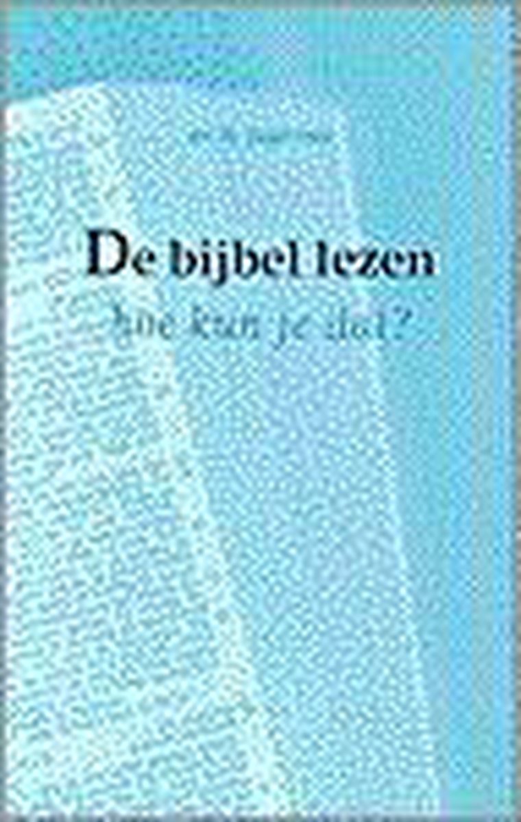 Bijbel Lezen Hoe Kun Je Dat