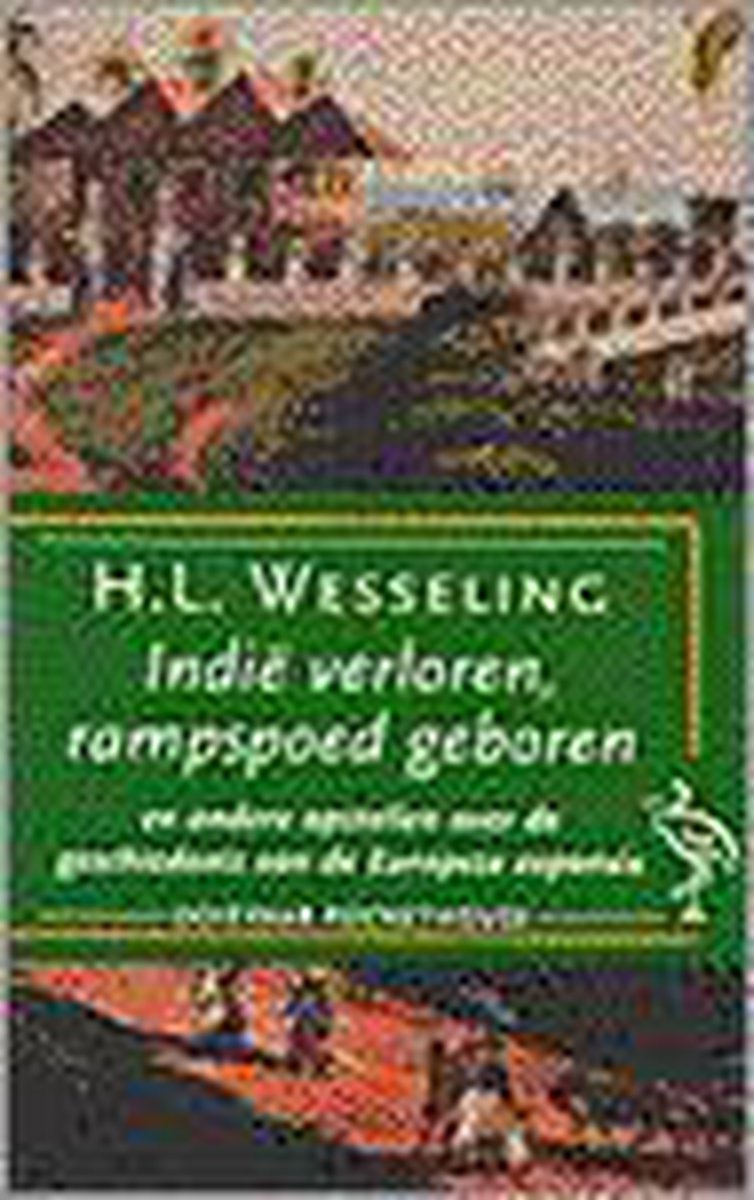 Indie verloren, rampspoed geboren en andere opstellen over de geschiedenis van de Europese expansie / Ooievaar