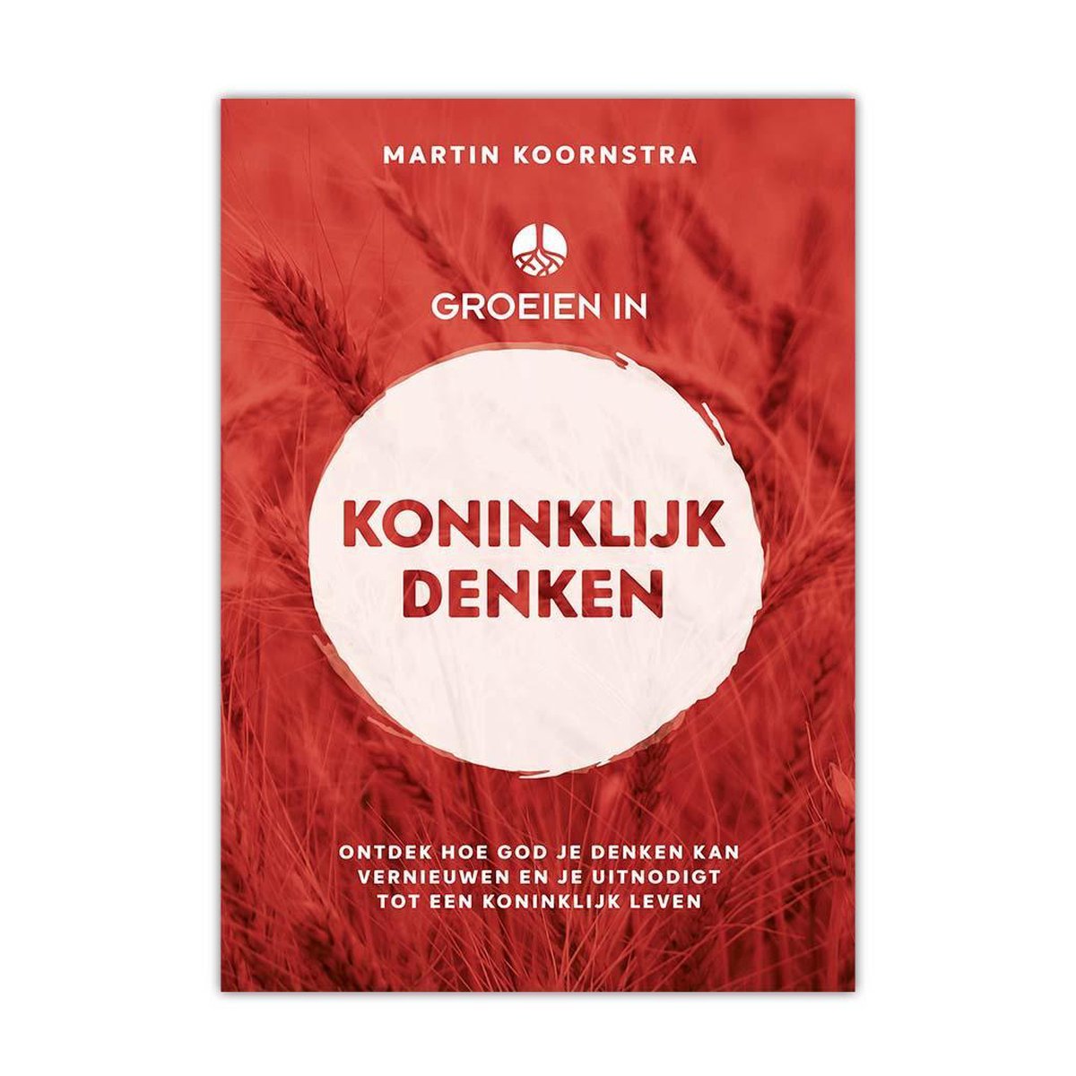 Groeien In Koninklijk Denken - Martin Koornstra