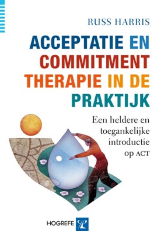 Acceptatie en Commitment therapie in de praktijk