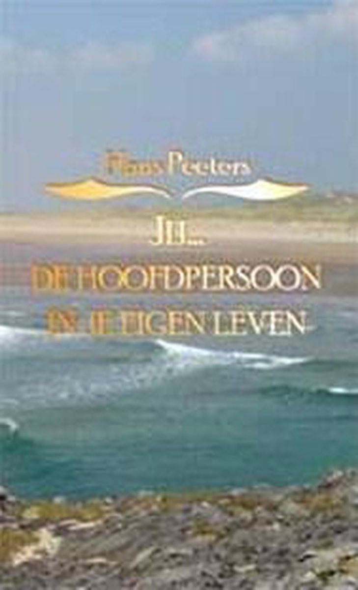 Jij, de hoofdpersoon in je eigen leven