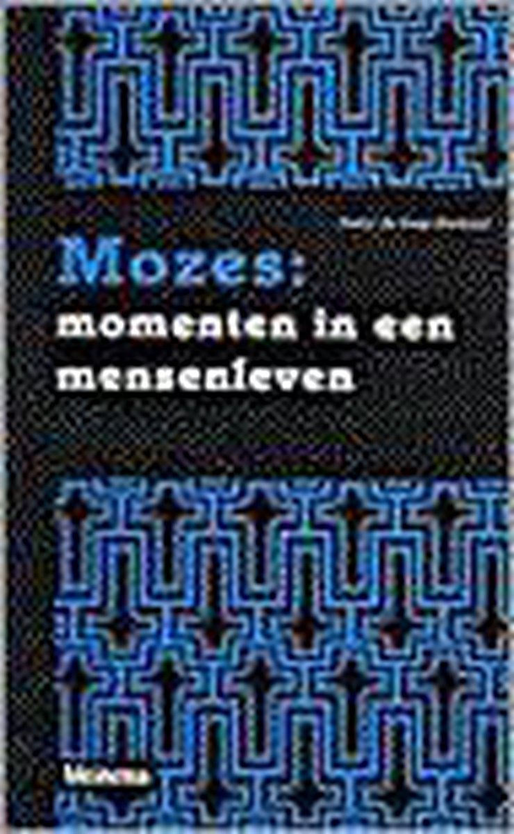 MOZES. MOMENTEN IN EEN MENSENLEVEN