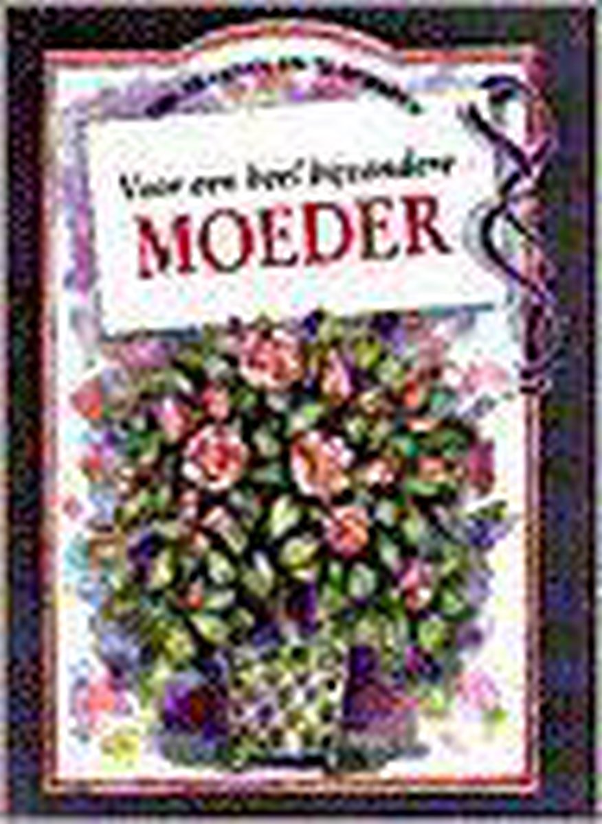 Voor een heel bijzondere moeder