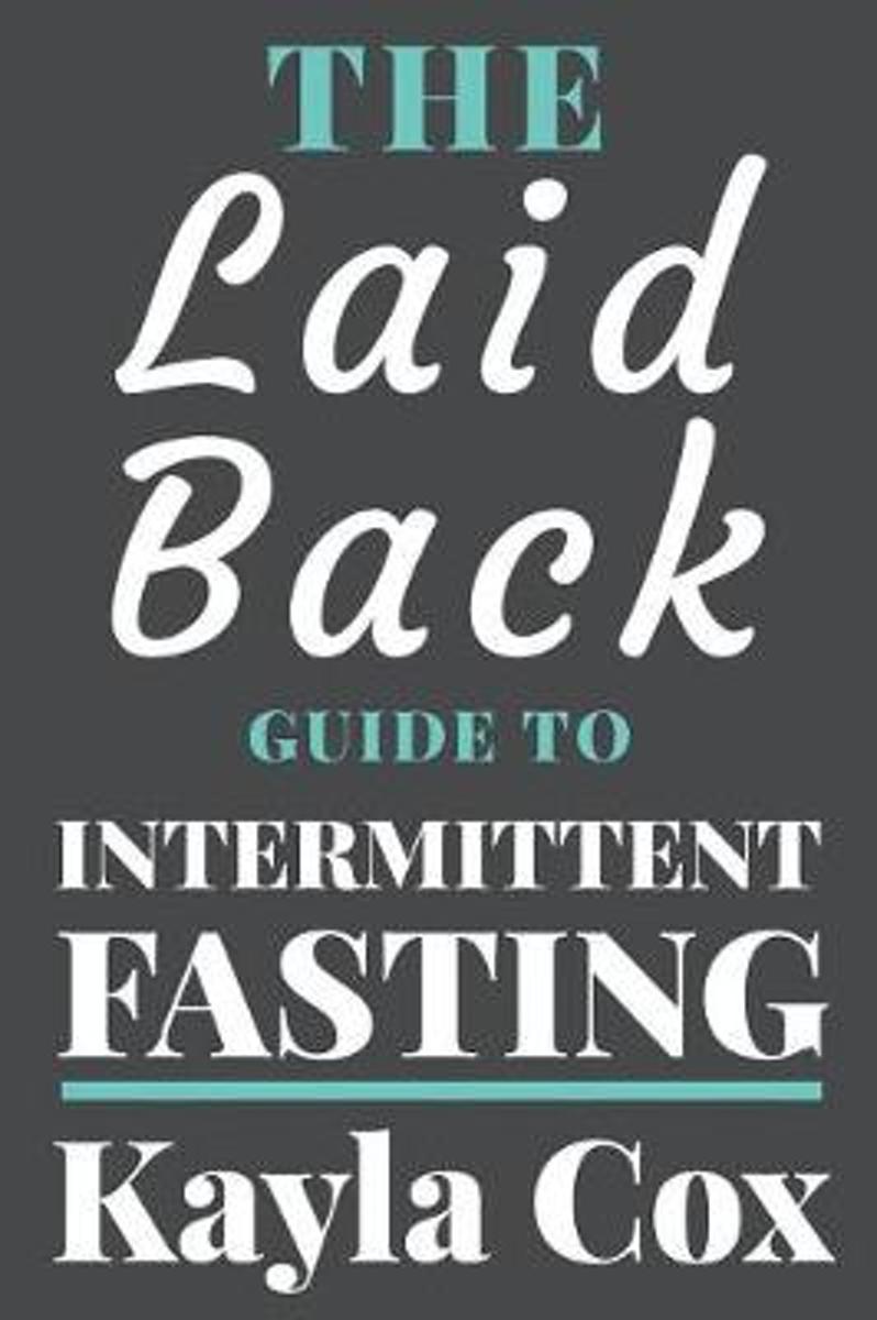 The Laid Back Guide To Intermittent Fasting