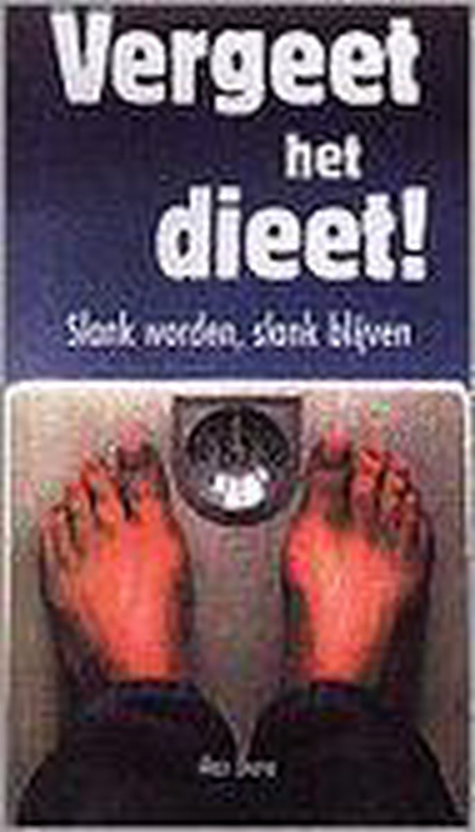 VERGEET HET DIEET LOS
