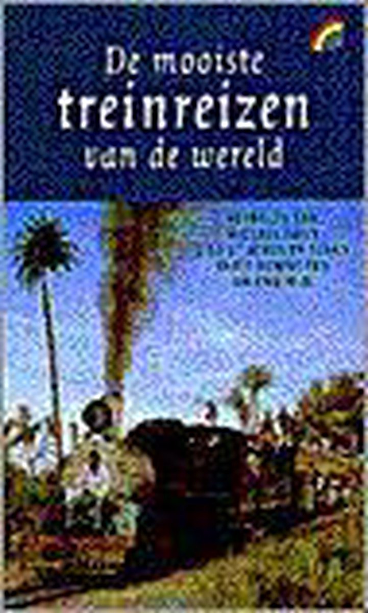 De mooiste treinreizen van de wereld / Rainbow pocketboeken / 436