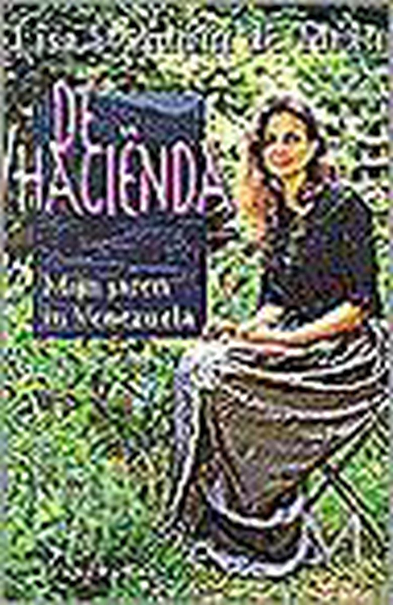 De haciënda : mijn jaren in Venezuela