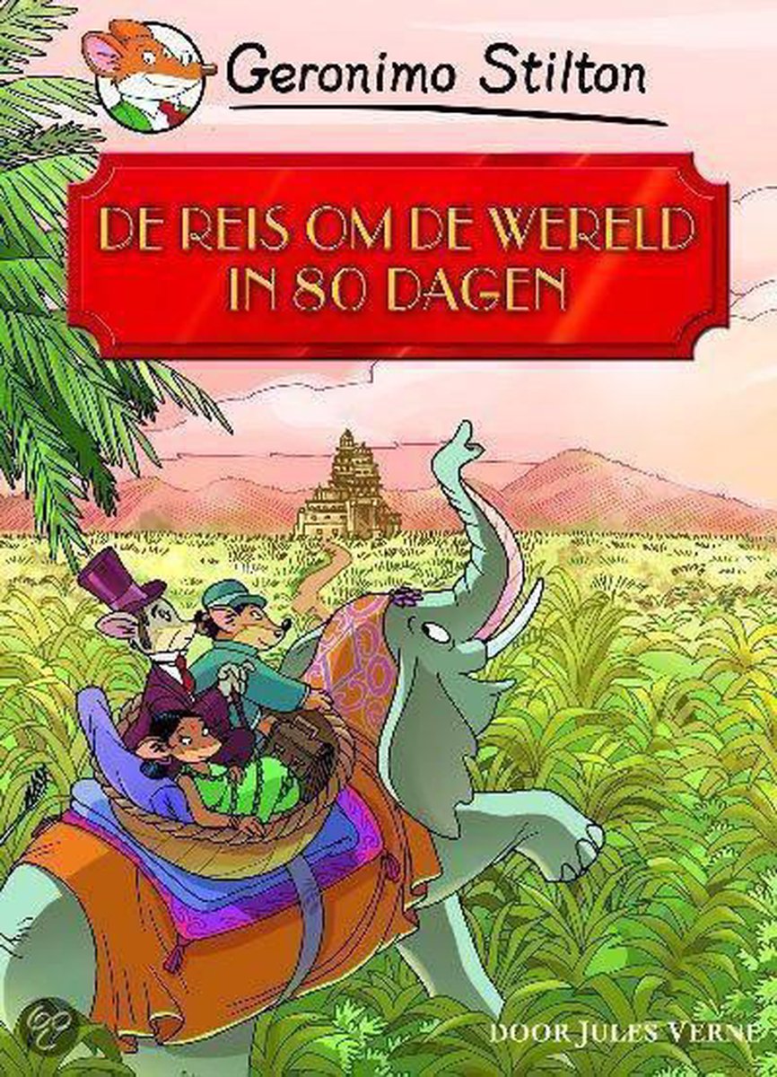 De reis om de wereld in 80 dagen / Geronimo Stilton Klassiekers