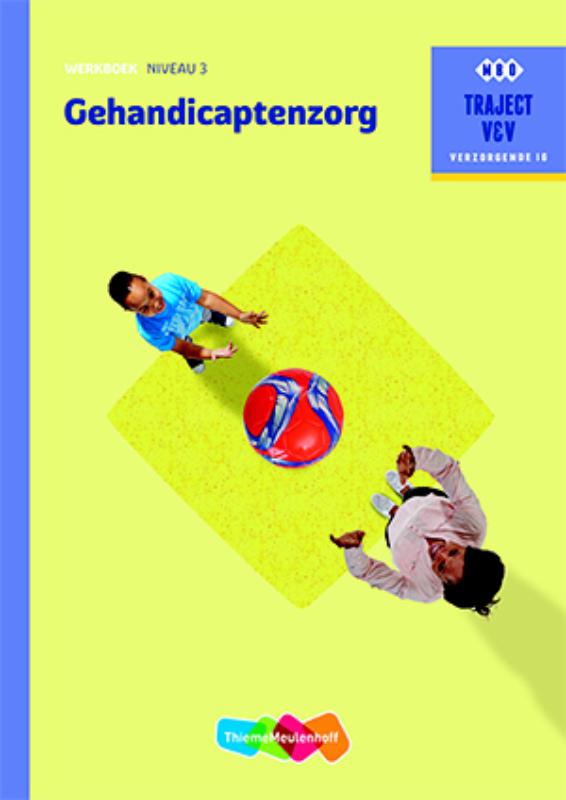 Gehandicaptenzorg / Niveau 3 / Werkboek / Traject V&V Verzorgende IG