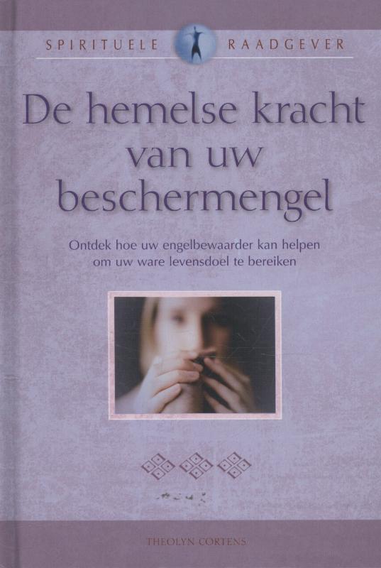 De hemelse kracht van uw beschermengel / Spirituele raadgever