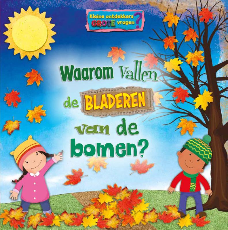 Waarom vallen de bladeren van de bomen? / Kleine ontdekkers, grote vragen