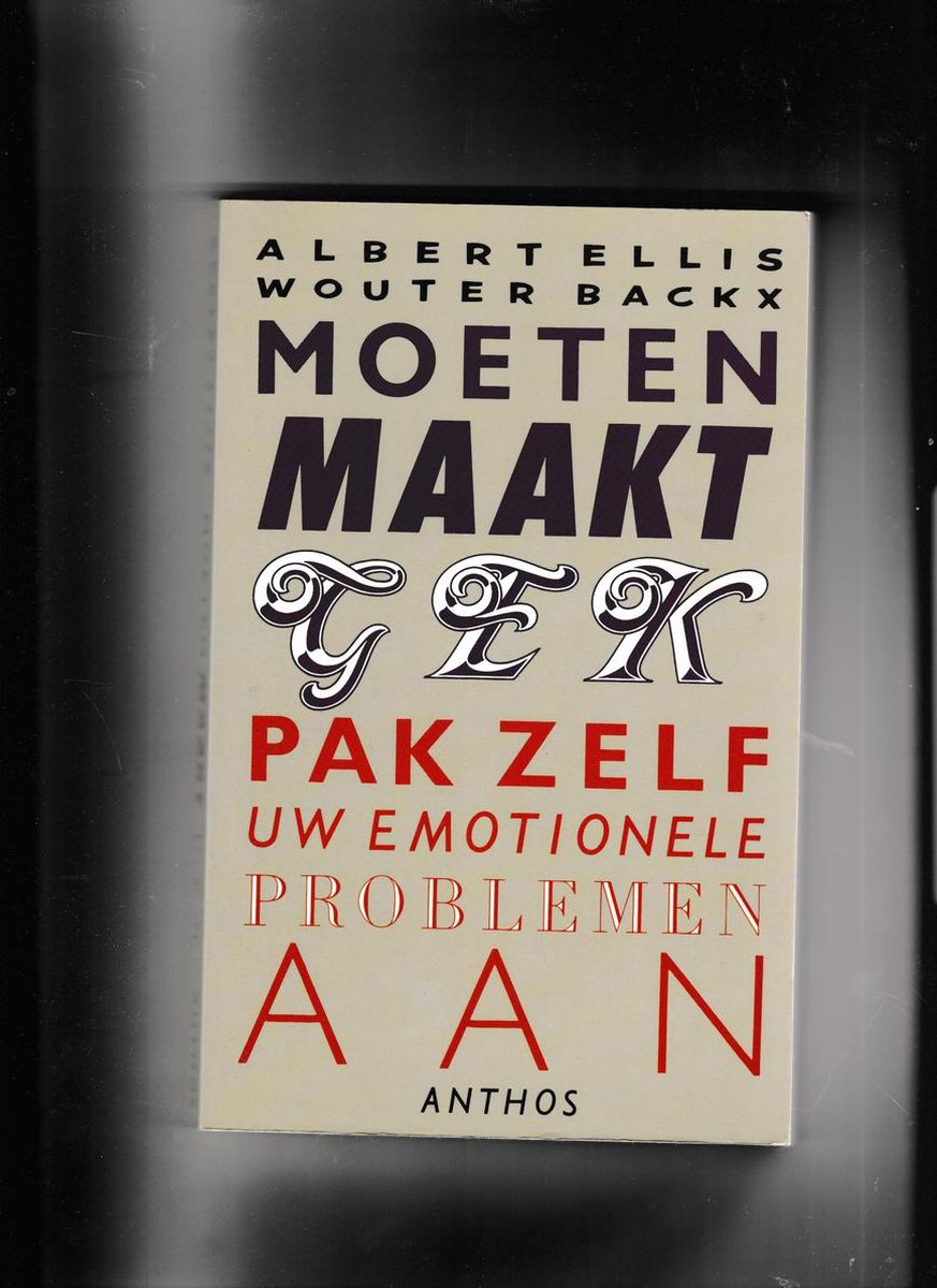 Moeten maakt gek - Albert Ellis, Wouter Backx