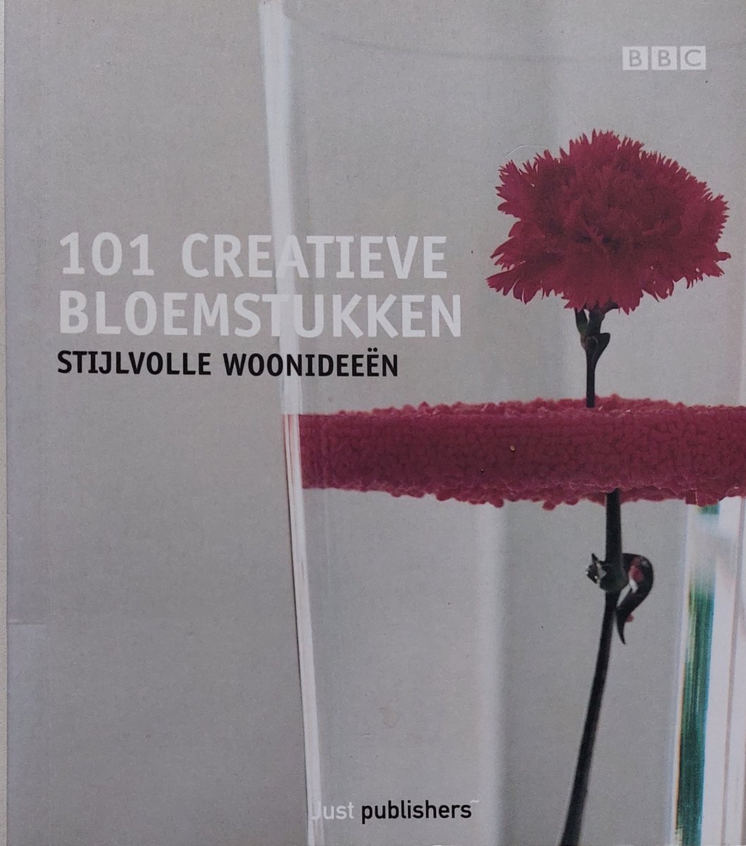 101 Creatieve bloemstukken Stijlvolle woonideeen